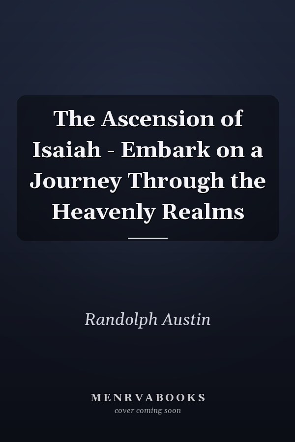 The Ascension of Isaiah - Embark on a Journey Through the Heavenly Realms