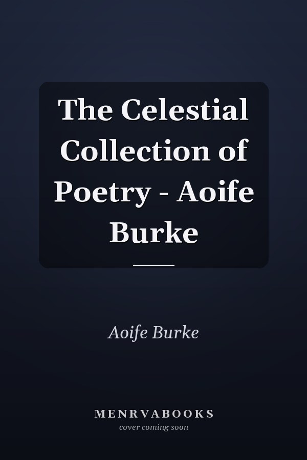 The Celestial Collection of Poetry - Aoife Burke