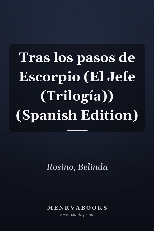 Tras los pasos de Escorpio (El Jefe (Trilogía)) (Spanish Edition)
