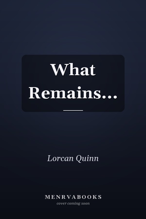 What Remains...