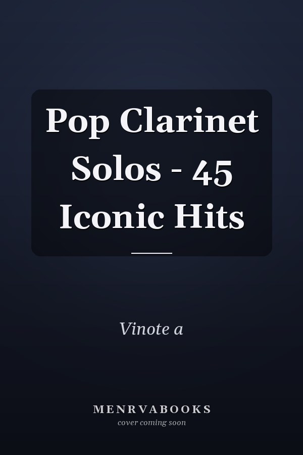 Pop Clarinet Solos - 45 Iconic Hits
