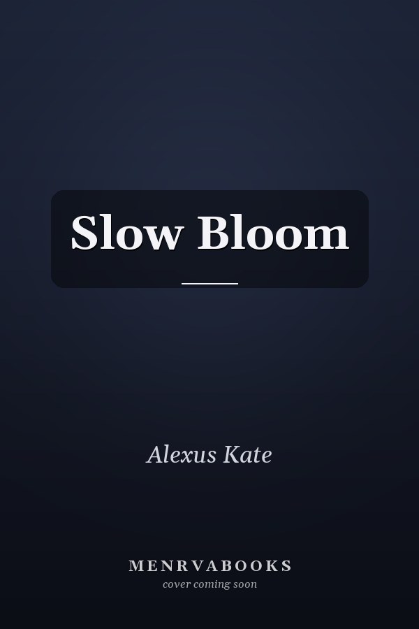 Slow Bloom