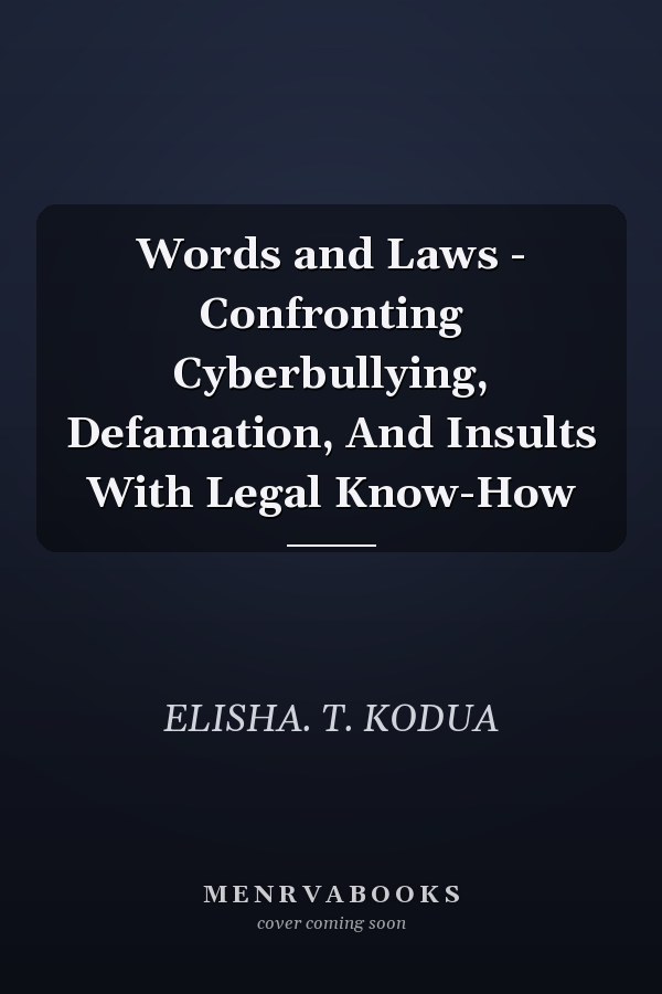 Words and Laws - Confronting Cyberbullying, Defamation, And Insults With Legal Know-How