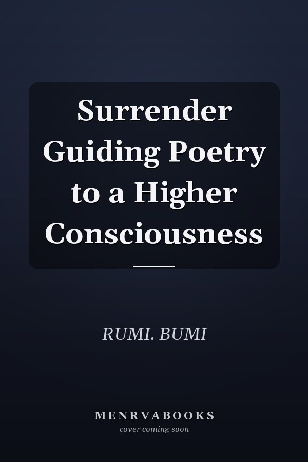 Surrender Guiding Poetry to a Higher Consciousness
