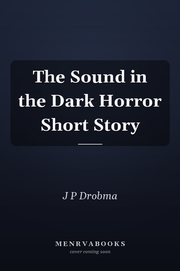 The Sound in the Dark Horror Short Story