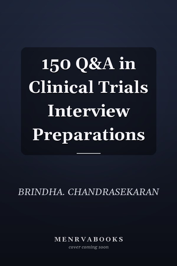 150 Q&A in Clinical Trials Interview Preparations