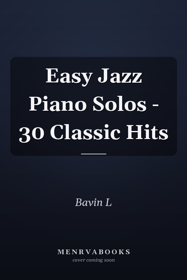 Easy Jazz Piano Solos - 30 Classic Hits