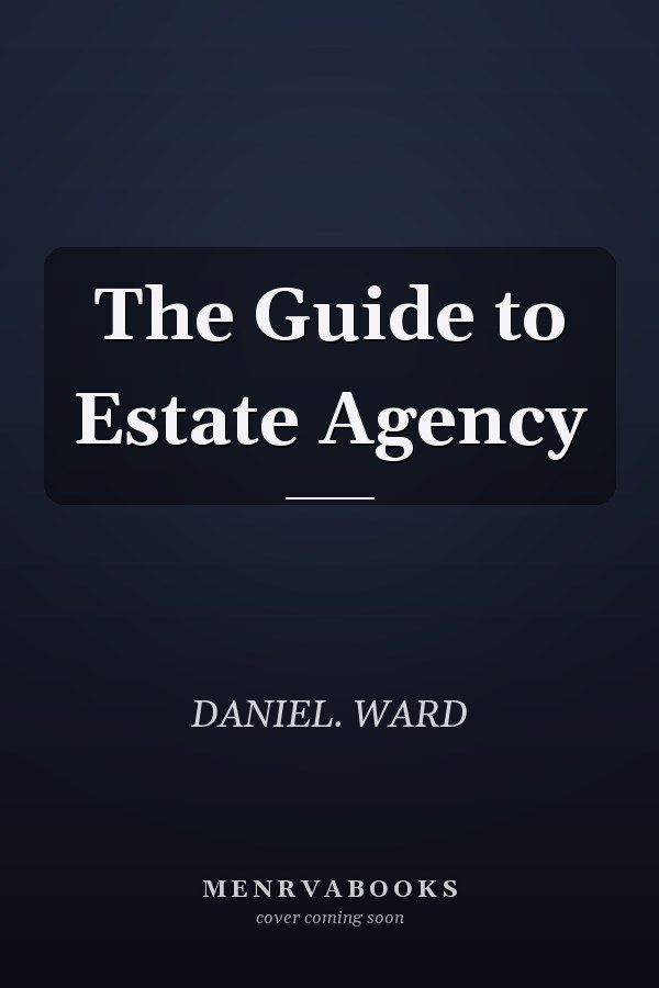 The Guide to Estate Agency