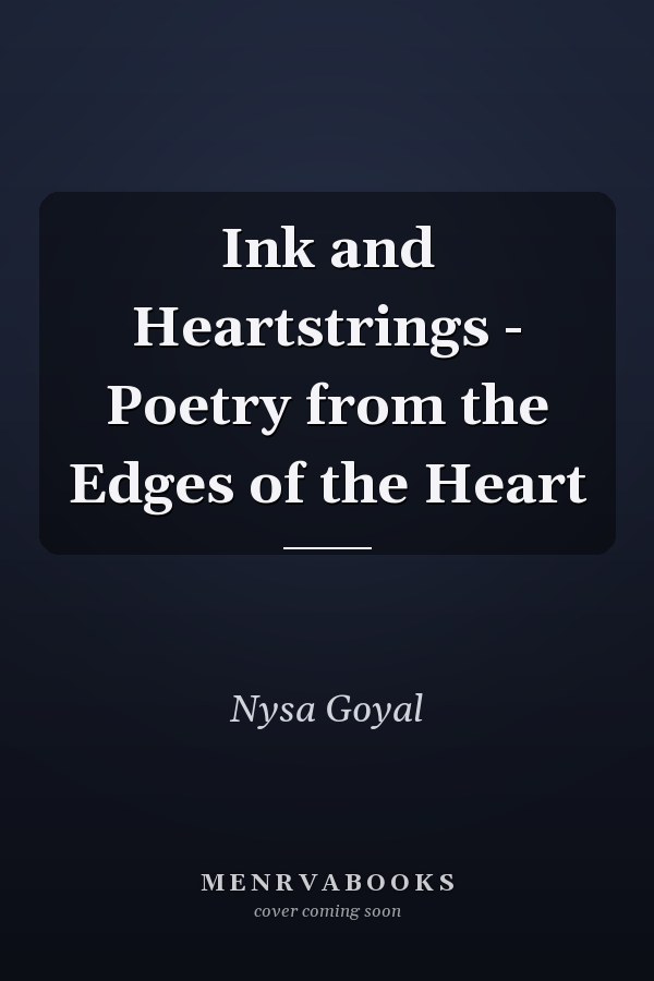 Ink and Heartstrings - Poetry from the Edges of the Heart