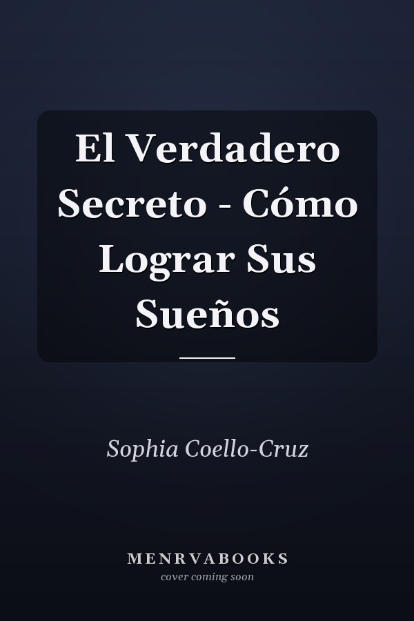 El Verdadero Secreto - Cómo Lograr Sus Sueños
