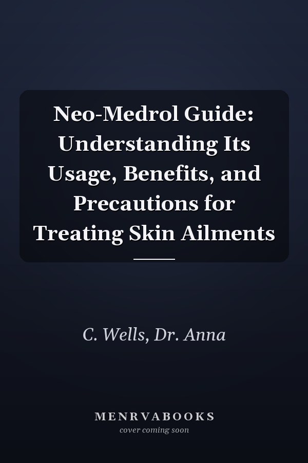 Neo-Medrol Guide: Understanding Its Usage, Benefits, and Precautions for Treating Skin Ailments