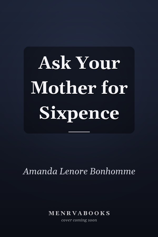 Ask Your Mother for Sixpence