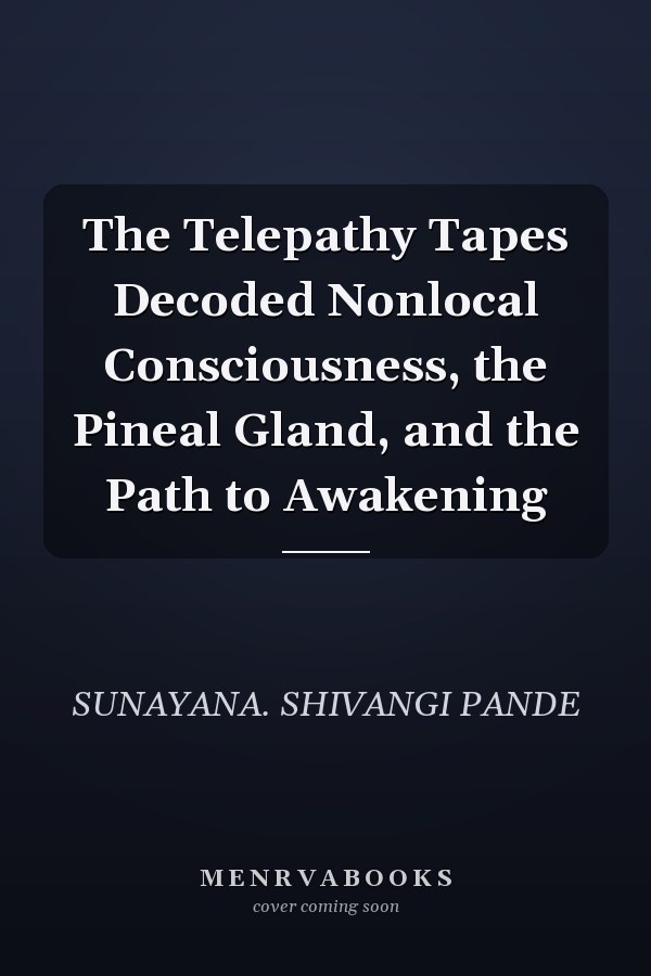 The Telepathy Tapes Decoded Nonlocal Consciousness, the Pineal Gland, and the Path to Awakening
