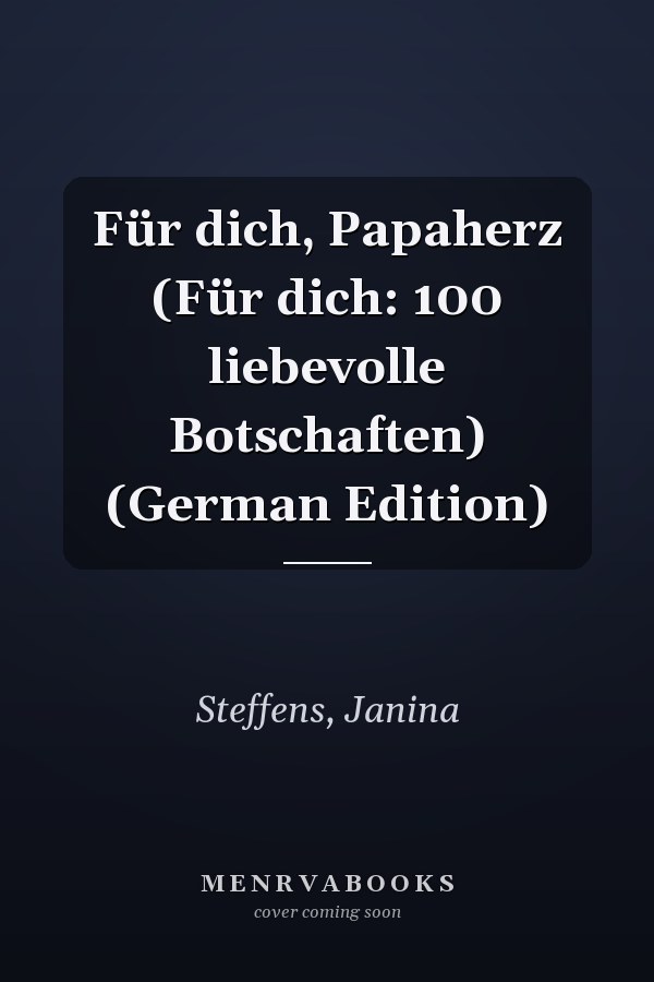 Für dich, Papaherz (Für dich: 100 liebevolle Botschaften) (German Edition)
