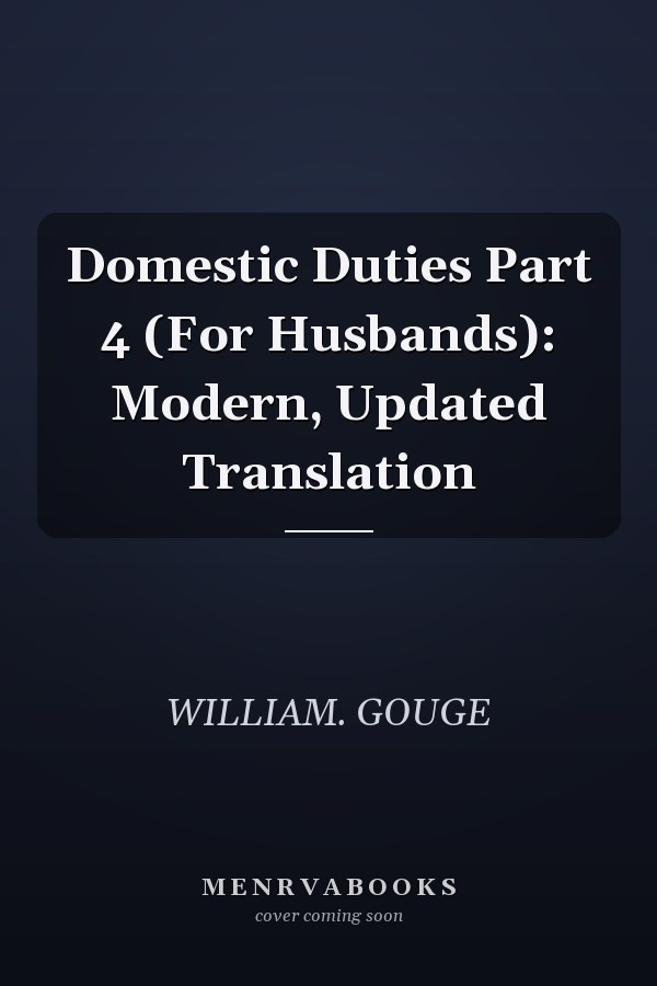 Domestic Duties Part 4 (For Husbands): Modern, Updated Translation