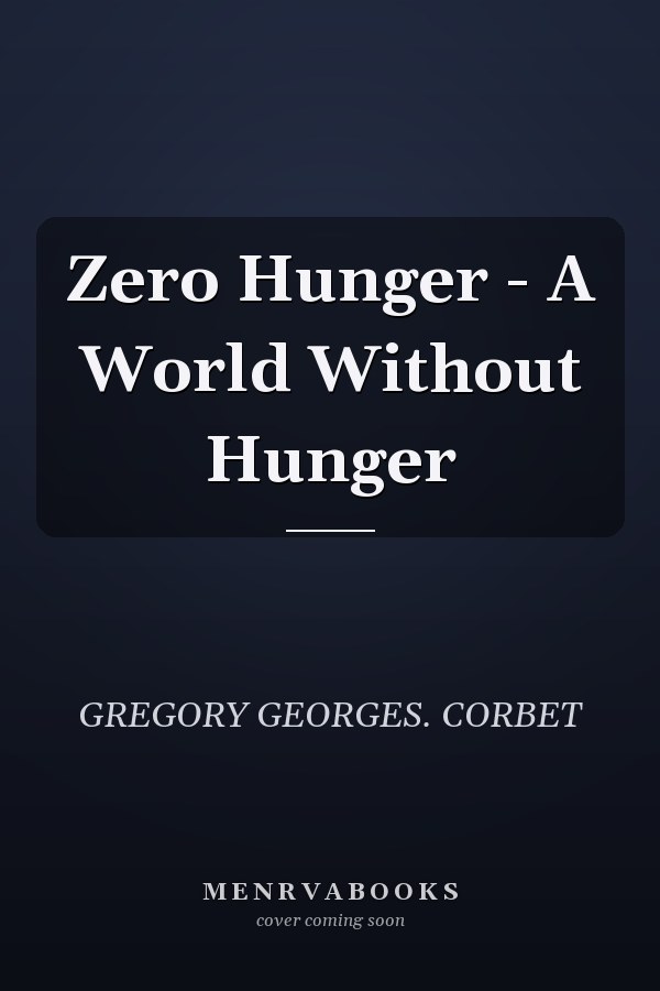 Zero Hunger - A World Without Hunger