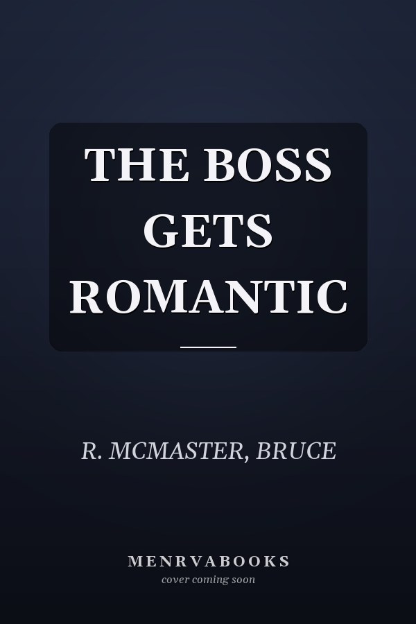 THE BOSS GETS ROMANTIC
