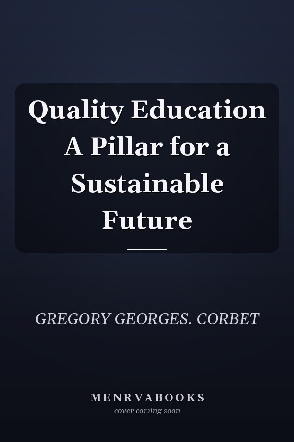 Quality Education A Pillar for a Sustainable Future