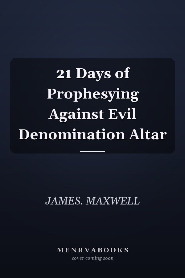 21 Days of Prophesying Against Evil Denomination Altar