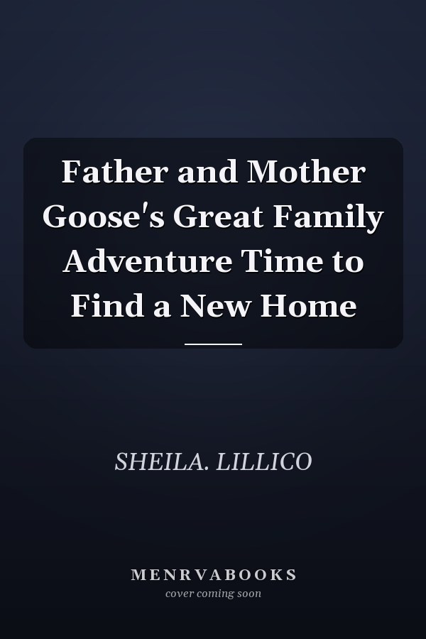 Father and Mother Goose's Great Family Adventure Time to Find a New Home