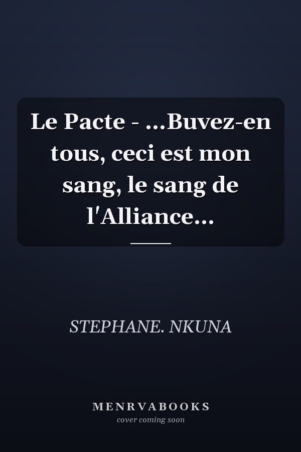 Le Pacte - ...Buvez-en tous, ceci est mon sang, le sang de l'Alliance...