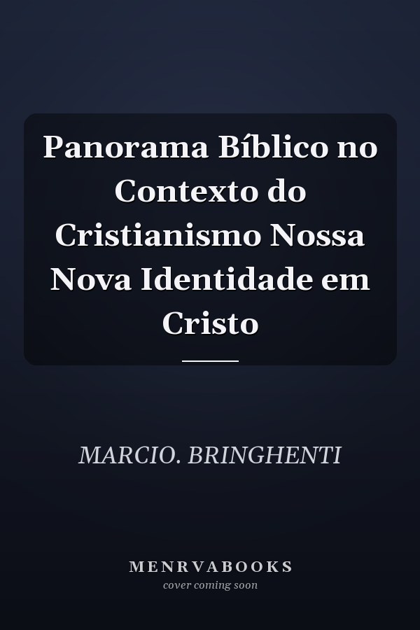 Panorama Bíblico no Contexto do Cristianismo Nossa Nova Identidade em Cristo