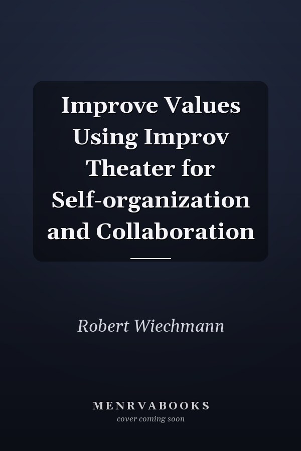 Improve Values Using Improv Theater for Self-organization and Collaboration