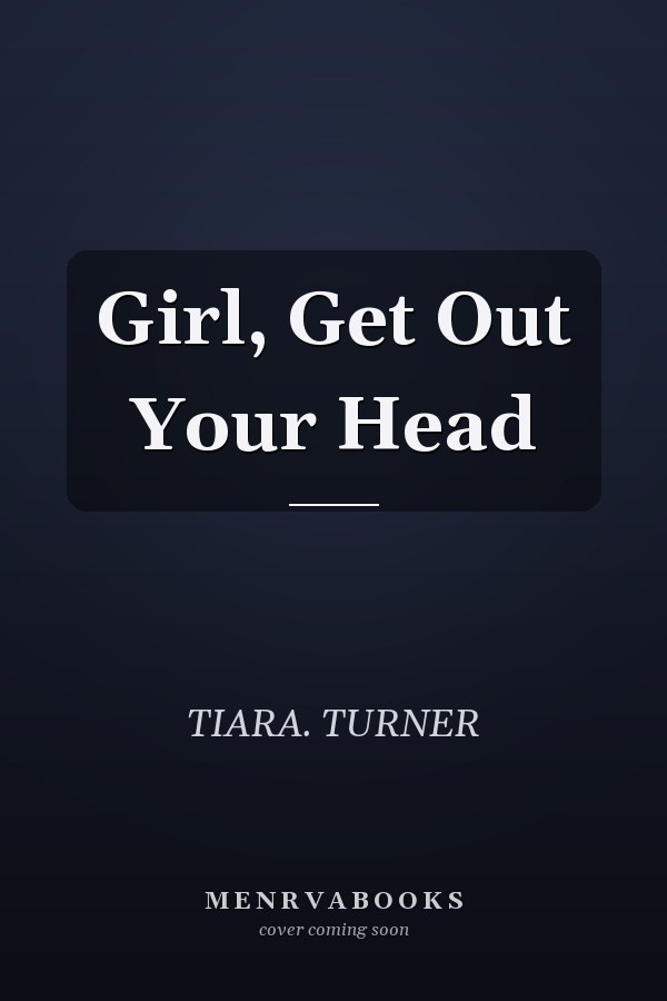 Girl, Get Out Your Head