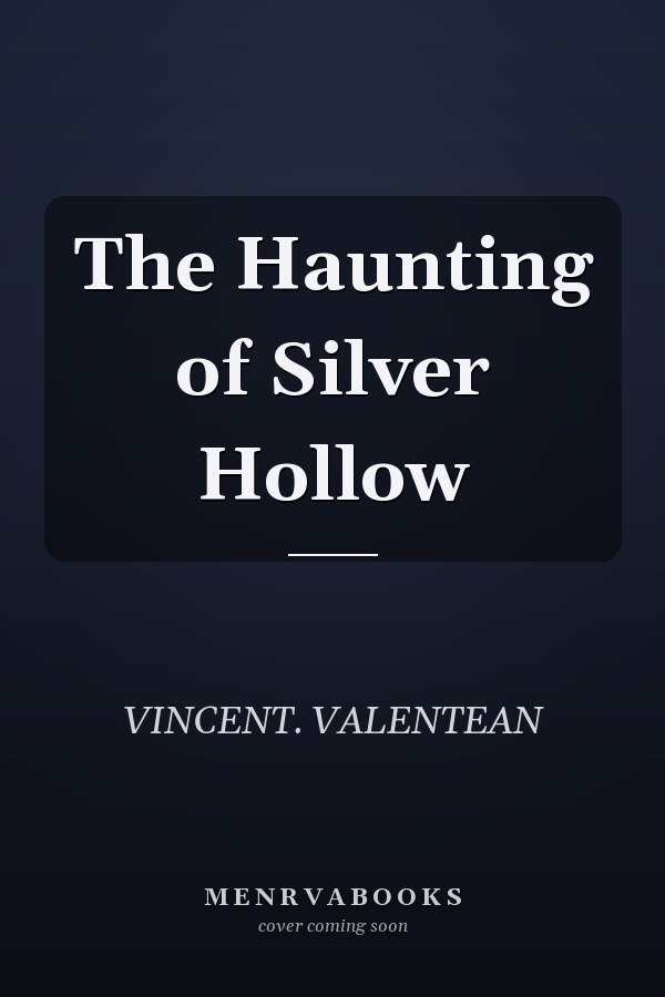 The Haunting of Silver Hollow