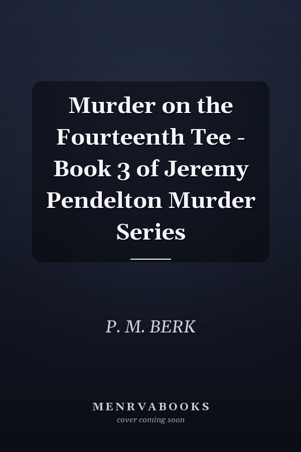 Murder on the Fourteenth Tee - Book 3 of Jeremy Pendelton Murder Series