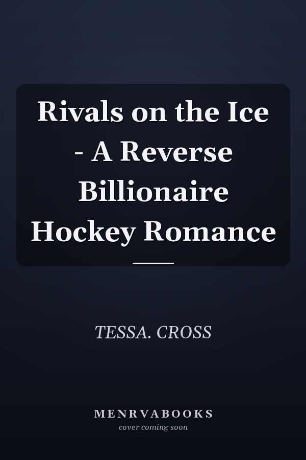 Rivals on the Ice - A Reverse Billionaire Hockey Romance