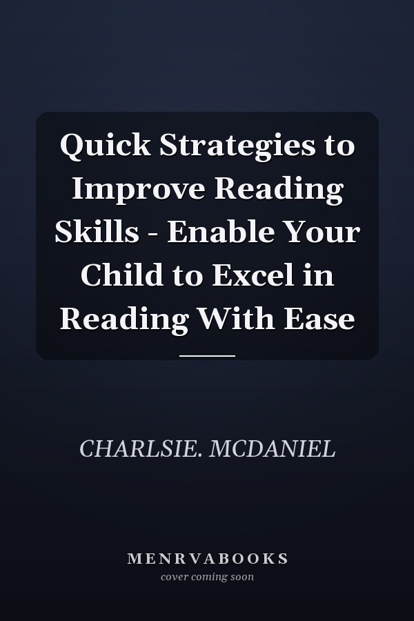 Quick Strategies to Improve Reading Skills - Enable Your Child to Excel in Reading With Ease