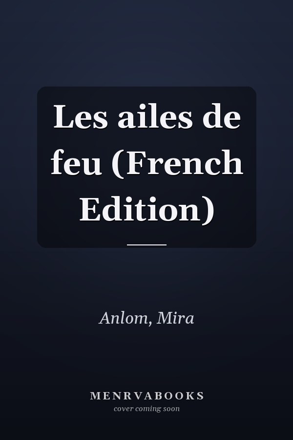 Les ailes de feu (French Edition)