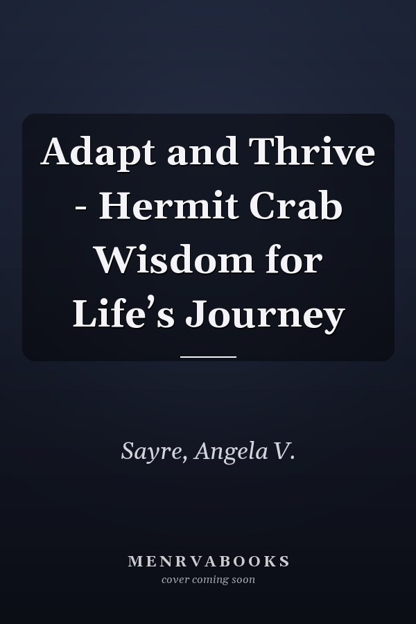 Adapt and Thrive - Hermit Crab Wisdom for Life’s Journey