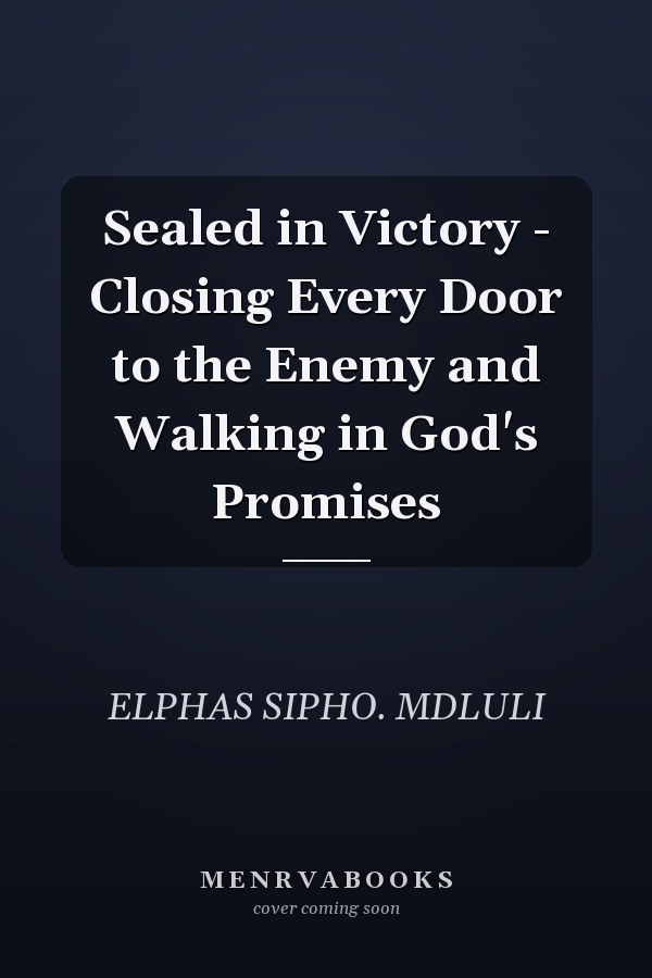 Sealed in Victory - Closing Every Door to the Enemy and Walking in God's Promises