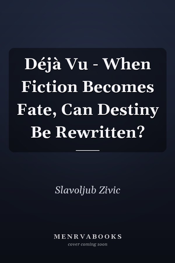Déjà Vu - When Fiction Becomes Fate, Can Destiny Be Rewritten?