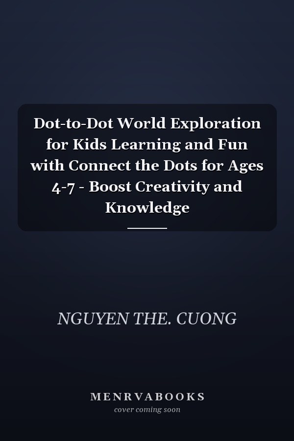 Dot-to-Dot World Exploration for Kids Learning and Fun with Connect the Dots for Ages 4-7 - Boost Creativity and Knowledge