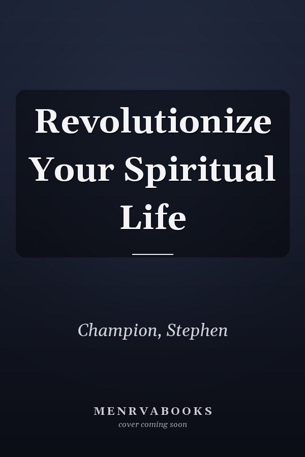 Revolutionize Your Spiritual Life
