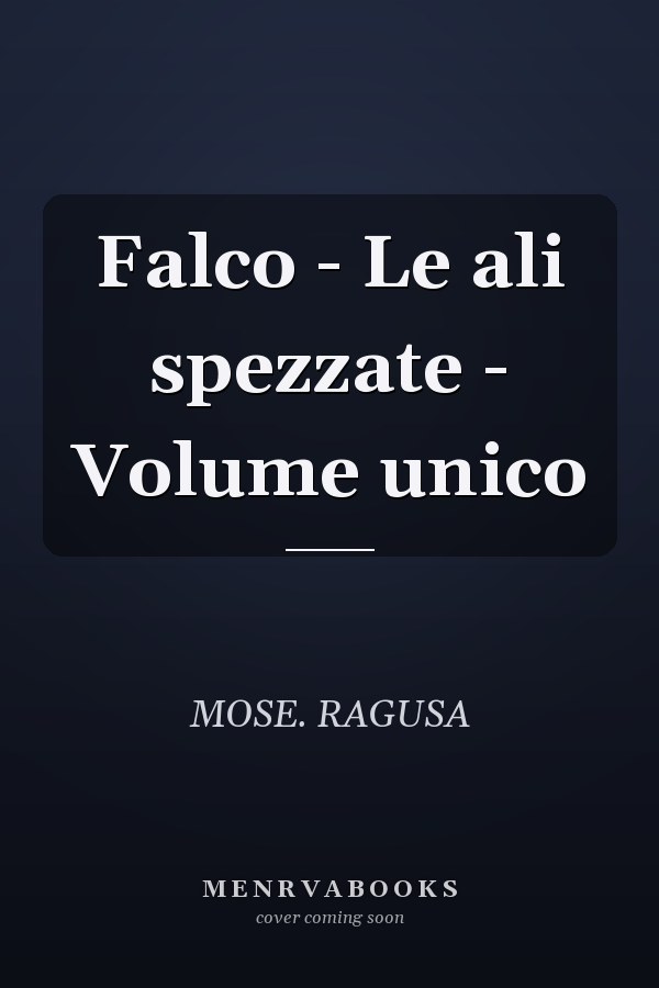Falco - Le ali spezzate - Volume unico
