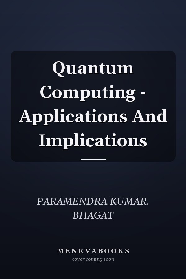 Quantum Computing - Applications And Implications