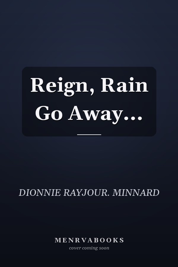 Reign, Rain Go Away...