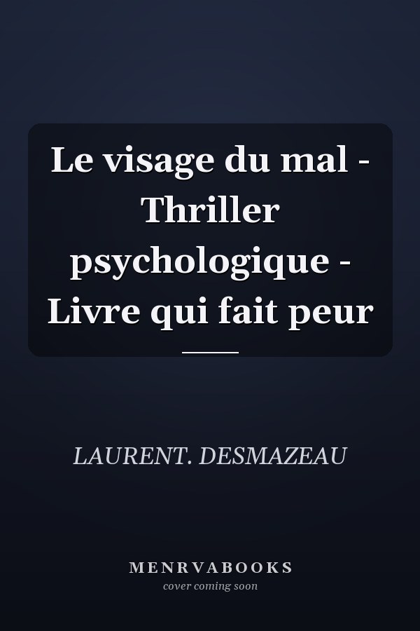 Le visage du mal - Thriller psychologique - Livre qui fait peur