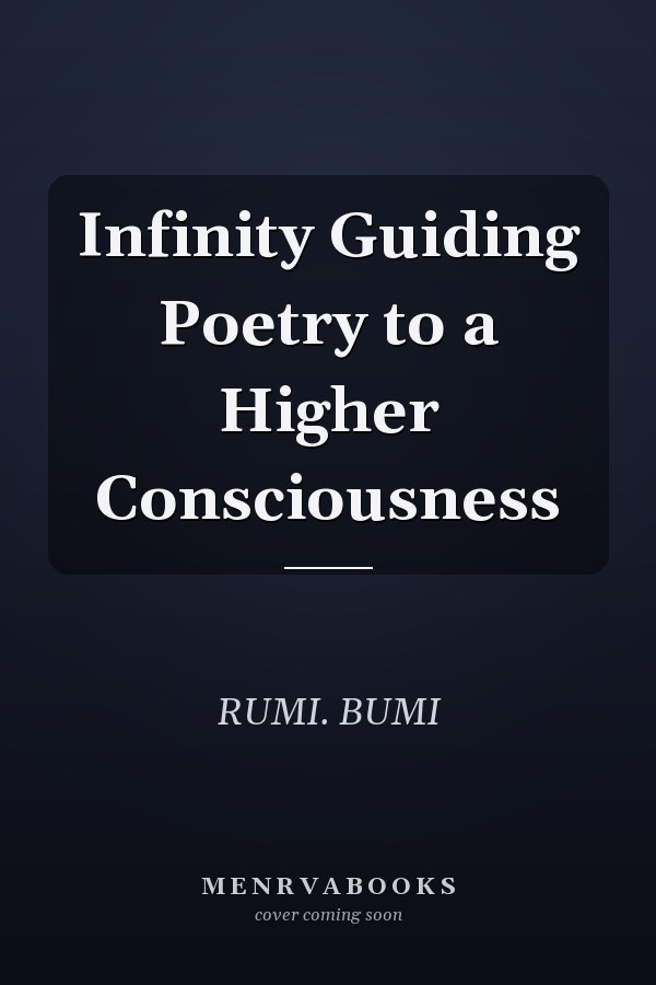 Infinity Guiding Poetry to a Higher Consciousness