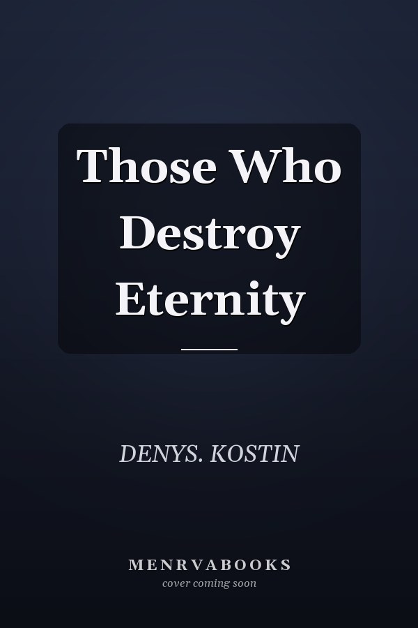 Those Who Destroy Eternity
