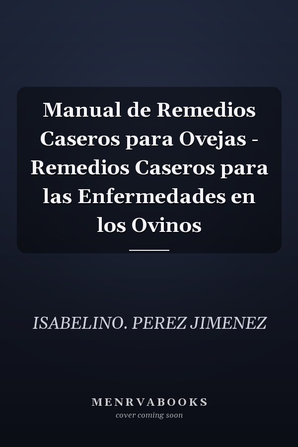 Manual de Remedios Caseros para Ovejas - Remedios Caseros para las Enfermedades en los Ovinos
