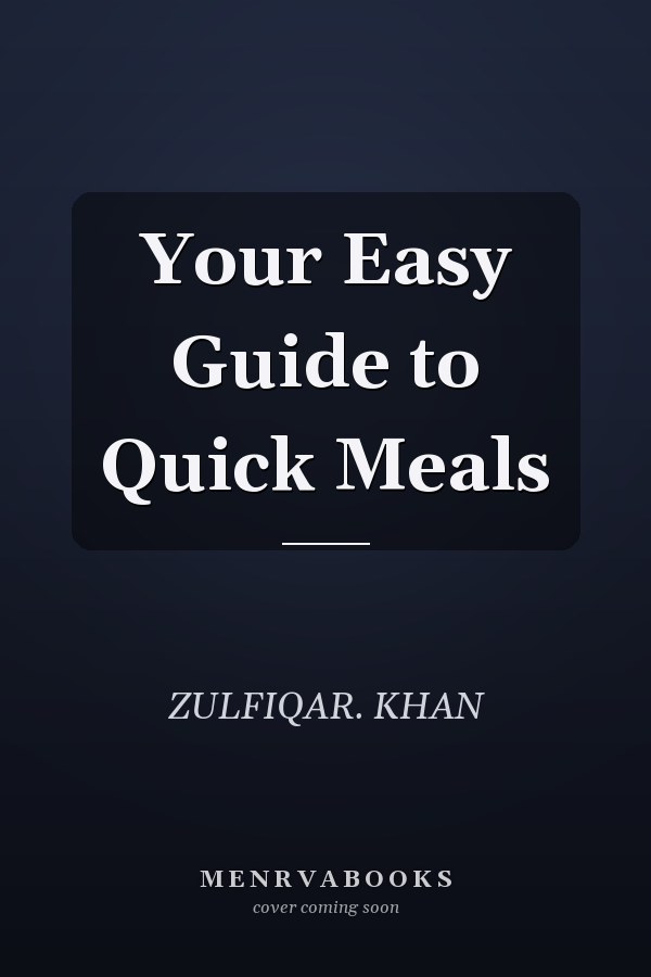 Your Easy Guide to Quick Meals