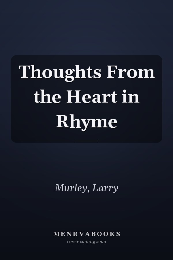 Thoughts From the Heart in Rhyme