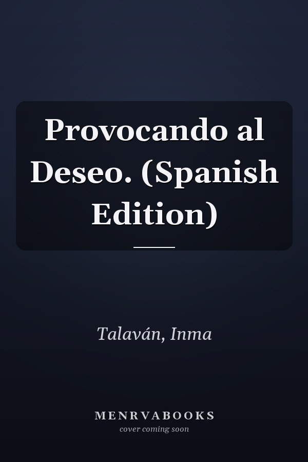 Provocando al Deseo. (Spanish Edition)