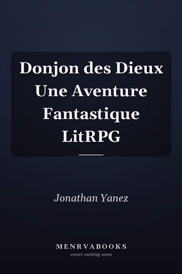 Donjon des Dieux Une Aventure Fantastique LitRPG