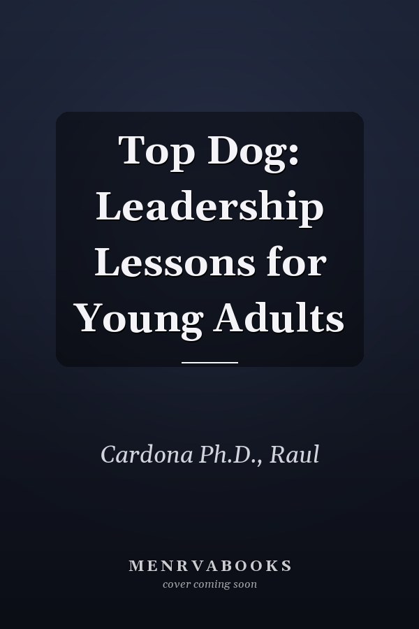 Top Dog: Leadership Lessons for Young Adults